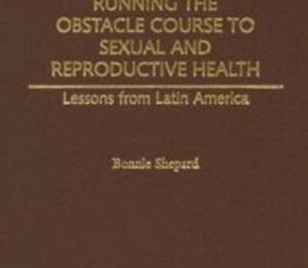 Review of Running the Obstacle Course to Sexual and Reproductive Health: Lessons from Latin America