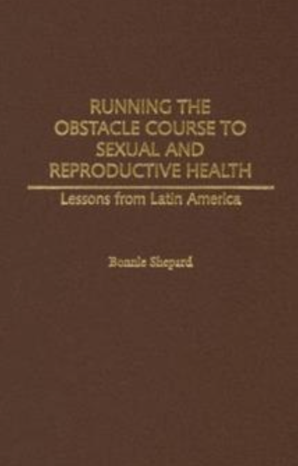 Review of Running the Obstacle Course to Sexual and Reproductive Health: Lessons from Latin America