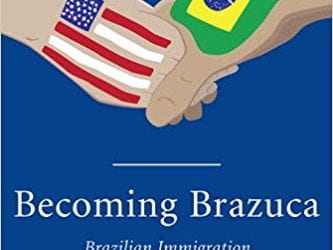 A Review of Becoming Brazuca: Brazilian Immigration to the United States