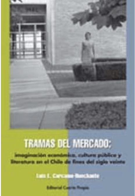 A Review of Tramas del mercado: imaginación económica, cultura pública y literatura en el Chile de fines del siglo veinte