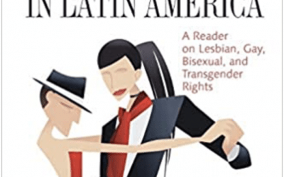 A Review of The Politics of Sexuality in Latin America: A Reader on Lesbian, Gay, Bisexual and Transgender Rights