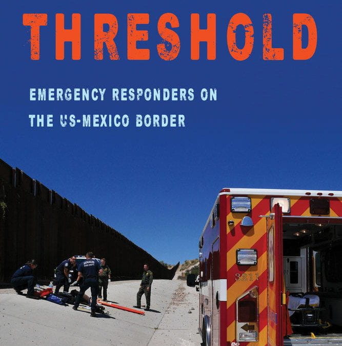 Threshold: Emergency Responders on the US-Mexico Border