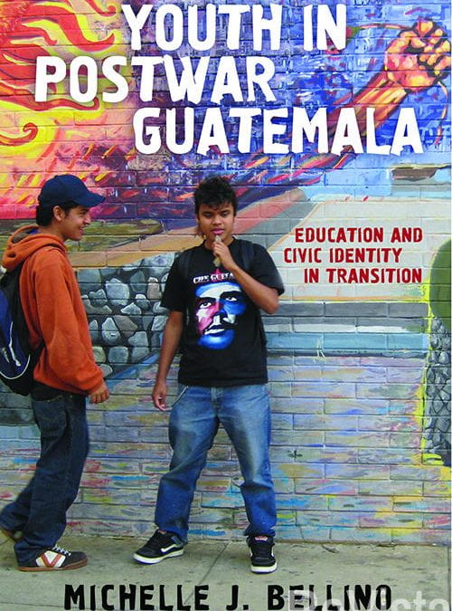 Youth in Postwar Guatemala: Education and Civic Identity in Transition