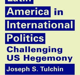 Latin America in International Politics: Challenging US Hegemony