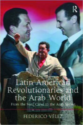 Latin American Revolutionaries and the Arab World