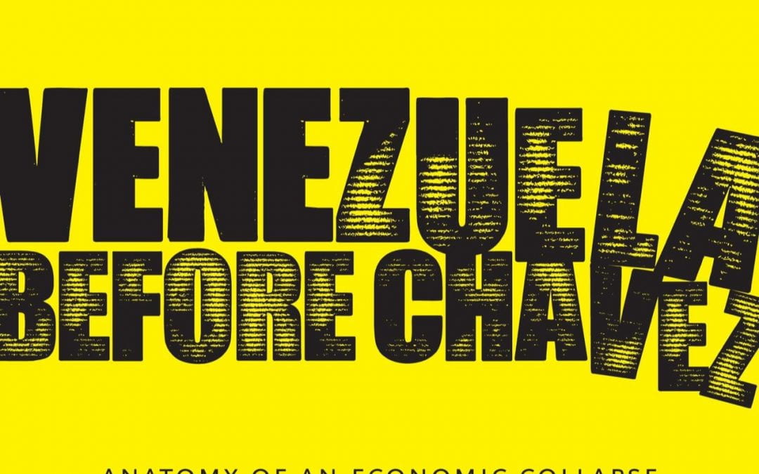 Venezuela Before Chavez: Anatomy of an Economic Collapse
