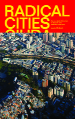 Radical Cities: Across Latin America in Search of New Architecture