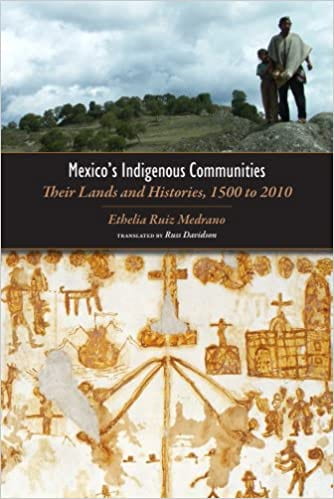 Mexico’s Indigenous Communities: Their Lands and Histories, 1500-2010
