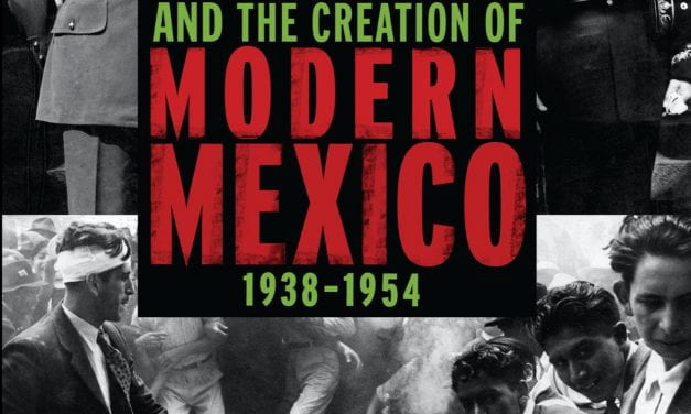 Political Intelligence and the Creation of Modern Mexico, 1938-1954