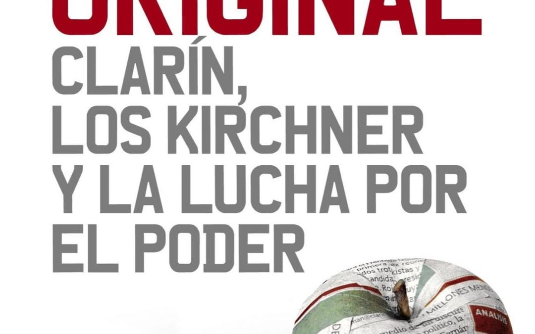 Pecado Original: Clarín, los Kirchner y la lucha por el poder