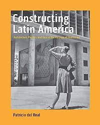 A Review of Constructing Latin America. Architecture, Politics and Race at the Museum of Modern Art