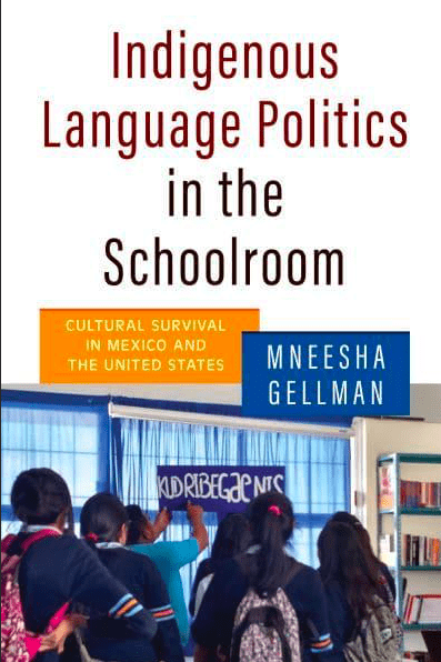 A Review of Indigenous Language Politics in the Schoolroom: Cultural Survival in Mexico and the United States