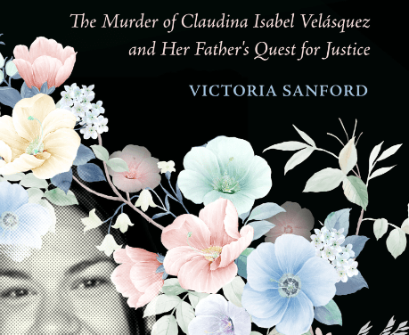 A Review of Textures of Terror: The Murder of Claudina Isabel Velásquez and Her Father’s Quest for Justice