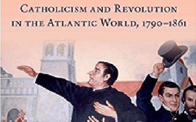 A Review of  For God and Liberty:  Catholicism and Revolution in the Atlantic World, 1790-1861