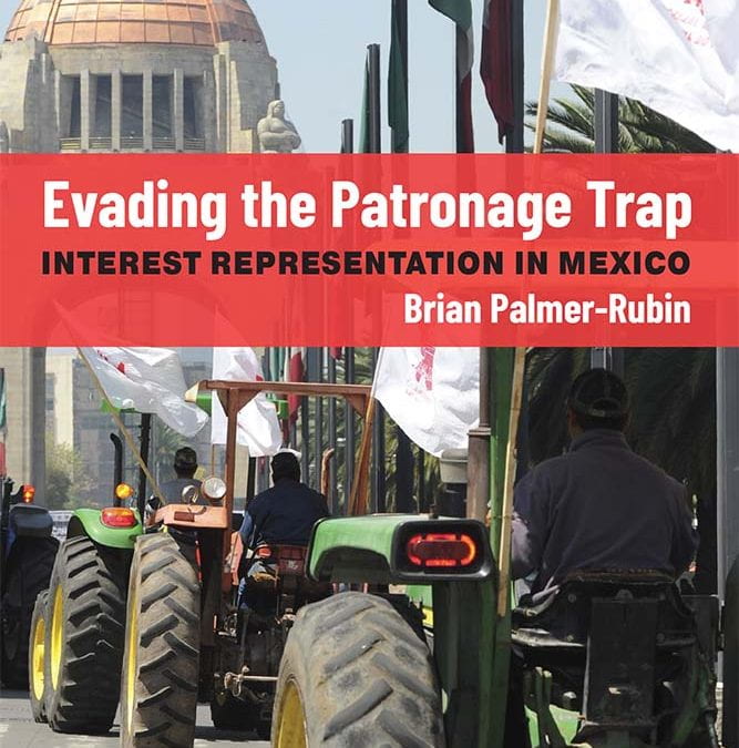 A Review of Evading the Patronage Trap: Interest Representation in Mexico